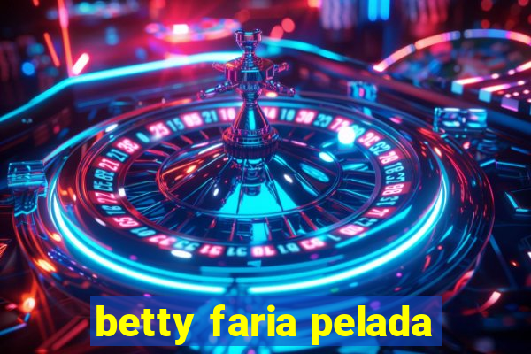 betty faria pelada